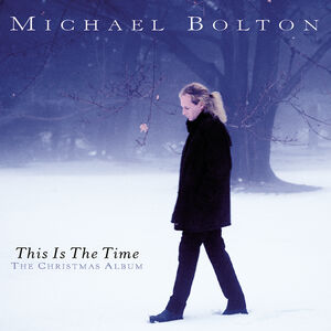 This Is the Time: Christmas Album , Michael Bolton