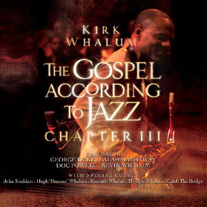 The Gospel According to Jazz - Chapter 3 , Kirk Whalum