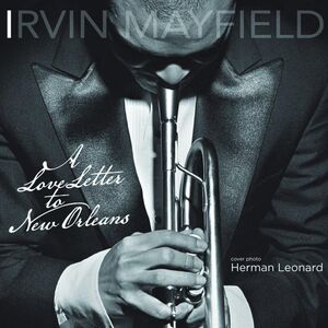 A Love Letter To New Orleans , Irvin Mayfield