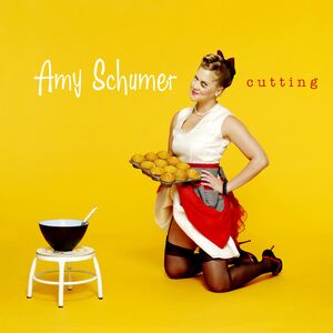 Cutting [Explicit Content] , Amy Schumer