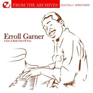 I Get a Kick Out of You - from the Archives , Erroll Garner