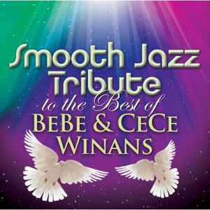 Smooth Jazz Tribute to the Best of BeBe & CeCe Winans , Smooth Jazz Tribute