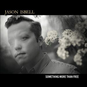 Something More Than Free , Jason Isbell