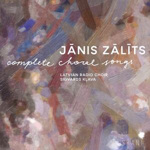 Janis Zalits: Complete Choral Songs , Latvian Radio Choir