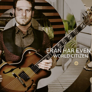 World Citizen , Eran Har Even Quartet