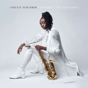 Pursuance: The Coltranes , Lakecia Benjamin