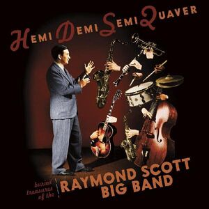 Hemidemisemiquaver- Buried Treasures Of Raymond Scott Big Band