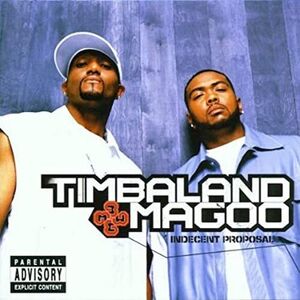 Indecent Proposal , Timbaland & Magoo