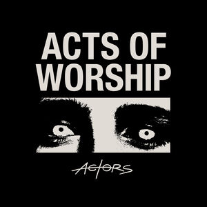 Acts Of Worship , Actors
