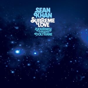 Supreme Love: A Journey Through Coltrane , Sean Khan