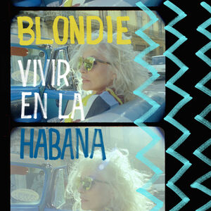 Vivir En La Habana , Blondie