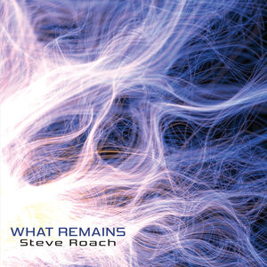 What Remains , Steve Roach
