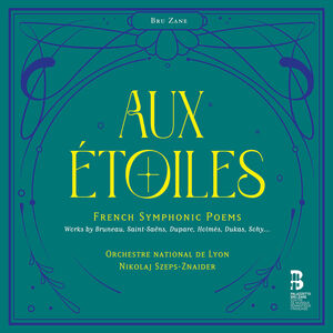 Aux Etoiles - French Symphonic Poems