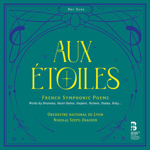 Aux Etoiles - French Symphonic Poems , Orchestre National de Lyon