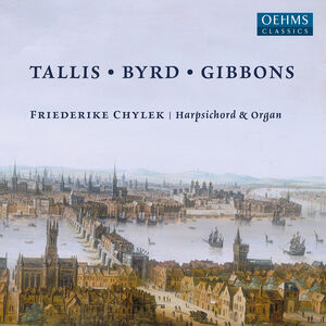 Tallis - Byrd - Gibbons , Friederike Chylek