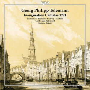 Telemann: Inauguration Cantatas 1721; Fantasias , Hamburger Ratsmusik