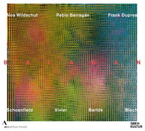 Schoenfield, Vivier, Bartok, & Bloch: Balagan , Noa Wildschut