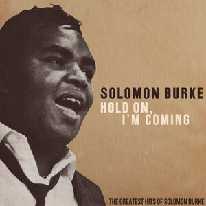 Hold On, I'm Comin': The Greatest Hits of Solomon Burke , Solomon Burke