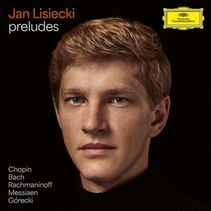 Preludes , Jan Lisiecki