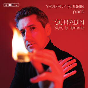 Scriabin: Vers la flamme , Yevgeny Sudbin