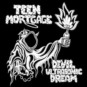 Devil Ultrasonic Dream , Teen Mortgage