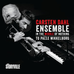 In the Middle of Nothing - to Palle Mikkelborg , Carsten Dahl