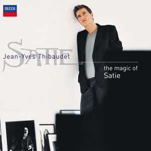 Satie: The Magic Of Satie , Jean-Yves Thibaudet