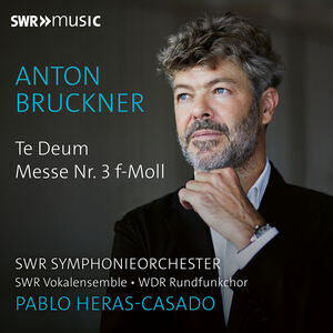 Bruckner: Te Deum & Mass No. 3 , SWR Symphonieorchester