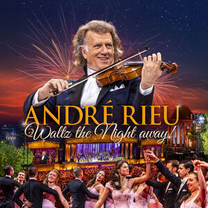 Waltz the Night Away! , André Rieu