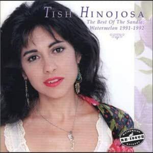 The Best Of Sandia: Watermelon Years 1991-1992 , Tish Hinojosa