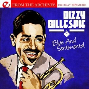 Blue & Sentimental: From the Archives , Dizzy Gillespie