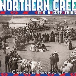 It's A Cree Thing , Northern Cree