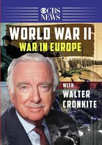 Walter Cronkite: World War II - War in Europe