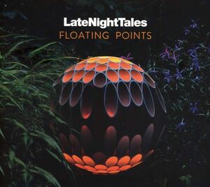 Late Night Tales: Floating Points , Floating Points