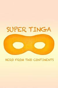 Super Tinga: Hero From Two Continents