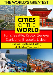Cities of the World: Tunis, Seattle, Kyoto, Geneva, Canberra, Brussels, Lisbon 