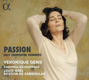 Charpentier Lully & Desmarets: Passion , Véronique Gens