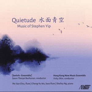 Quietude: Music Of Stephen Yip
