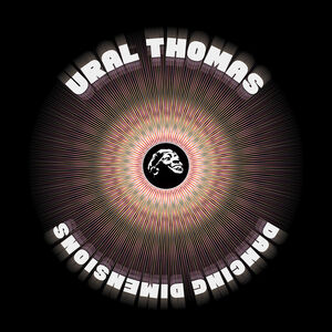 Dancing Dimensions , Ural Thomas & the Pain