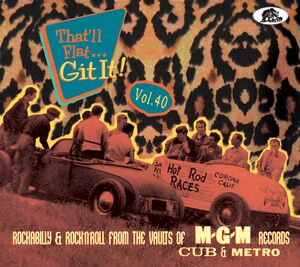 That'll Flat Git It Vol. 40: Rockabilly & Rock 'n' Roll From The Vaults Of MGM (Various Artists) , Various Artists