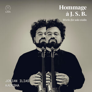 Hommage a J. S. Works for Violin Solo , Jonian Ilias Kadesha