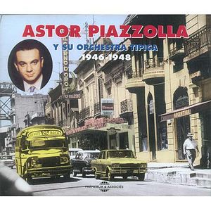 Astor Piazzolla y Su Orchestra Tipica 1946-1948 , Astor Piazzolla