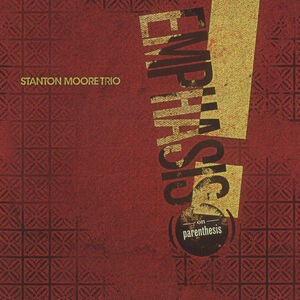 Emphasis! (on Parenthesis) , Stanton Moore