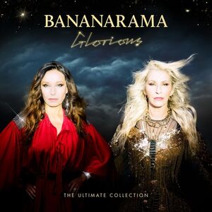 Glorious - The Ultimate Collection , Bananarama