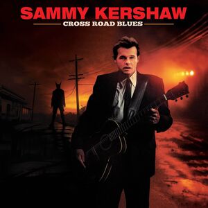 Cross Road Blues , Sammy Kershaw