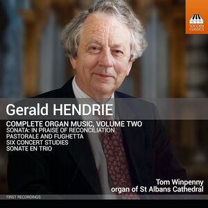 Hendrie: Complete Organ Music, Vol. 2 , Tom Winpenny