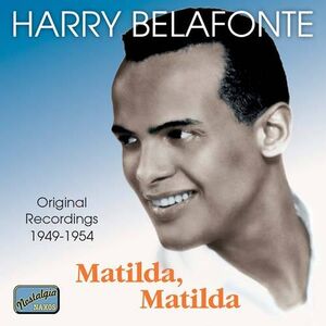 Matilda Matilda (1949-54) , Harry Belafonte