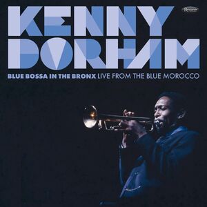 Blue Bossa In The Bronx: Live From The Blue Morocco , Kenny Dorham