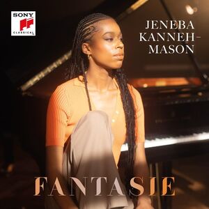 Jeneba Kanneh-Mason: Fantasie , Jeneba Kanneh-Mason