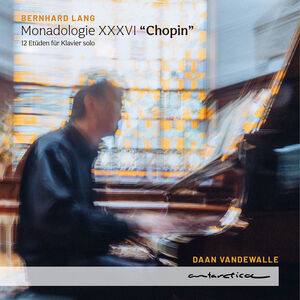 Monadologie XXXVI Chopin - 12 Etuden , Daan Vandewalle